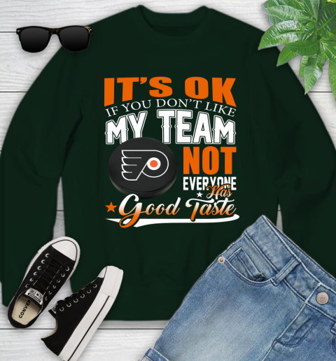 Philadelphia Flyers NHL Hockey You Don't Like My Team Not Everyone Has Good Taste Youth Sweatshirt 9