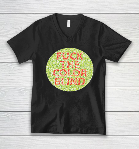Fuck The Color Blind Funny V-Neck T-Shirt 7