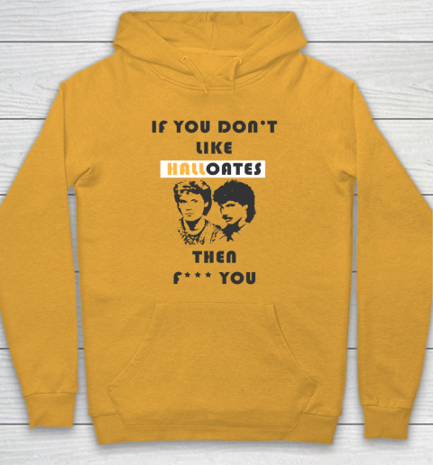 If You Don't Like Hall Oates Then Fuck You Hoodie 2