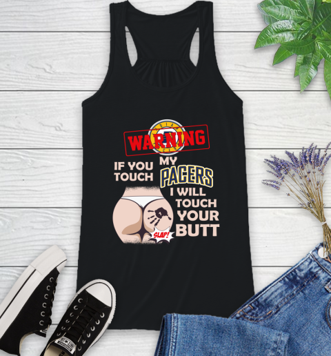 Indiana Pacers NBA Basketball Warning If You Touch My Team I Will Touch My Butt Racerback Tank
