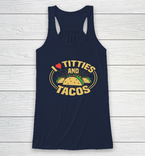 I Love Titties and Tacos Funny Adult Humor Dirty Joke Racerback Tank 5