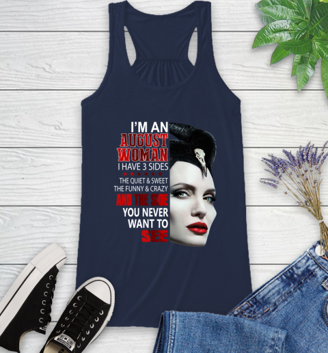 Maleficent I'm an august woman i have 3 side shirt Racerback Tank 9