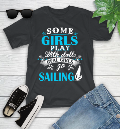 Some Girls Play With Dolls Real Girls Go Sailing Youth T-Shirt