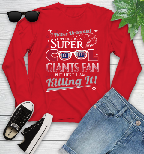 New York Giants NFL Football I Never Dreamed I Would Be Super Cool Fan Youth Long Sleeve 11