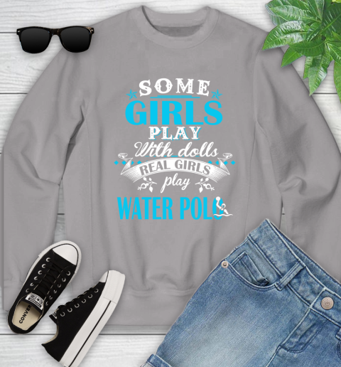 Some Girls Play With Dolls Real Girls Play Water Polo Youth Sweatshirt 3