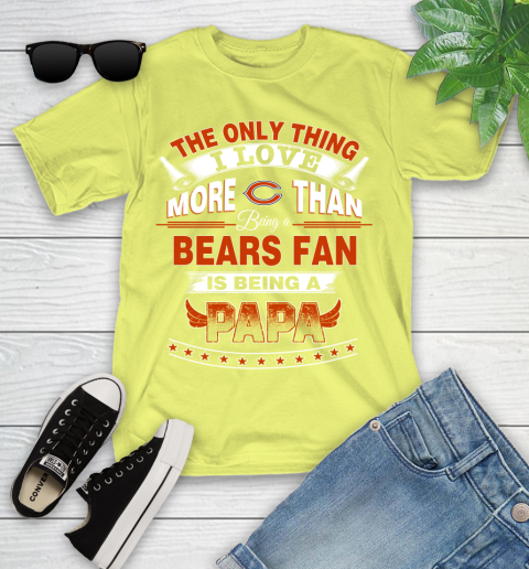 NFL The Only Thing I Love More Than Being A Chicago Bears Fan Is Being A Papa Football Youth T-Shirt 10