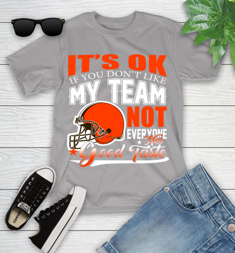 Cleveland Browns NFL Football You Don't Like My Team Not Everyone Has Good Taste Youth T-Shirt 4