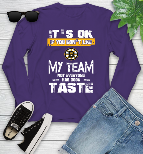 Boston Bruins NHL Hockey It's Ok If You Don't Like My Team Not Everyone Has Good Taste Youth Long Sleeve 4