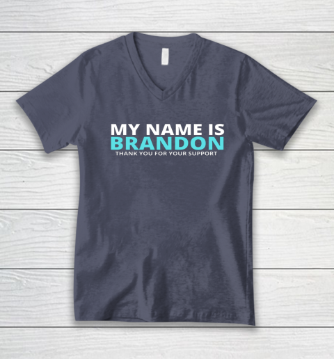 My Name is Brandon Thank You For Your Support V-Neck T-Shirt 6