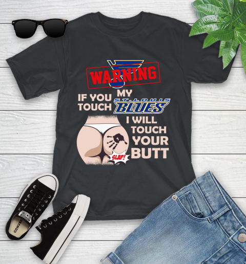 St.Louis Blues NHL Hockey Warning If You Touch My Team I Will Touch My Butt Youth T-Shirt