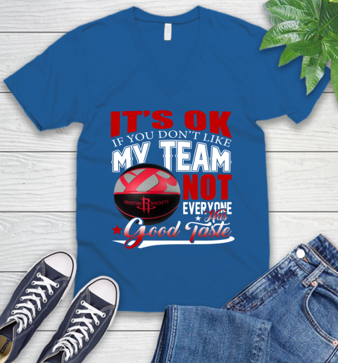 NBA It's Ok If You Don't Like My Team Houston Rockets Not Everyone Has Good Taste Basketball V-Neck T-Shirt 5