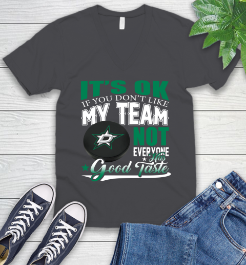 Dallas Stars NHL Hockey You Don't Like My Team Not Everyone Has Good Taste V-Neck T-Shirt 4