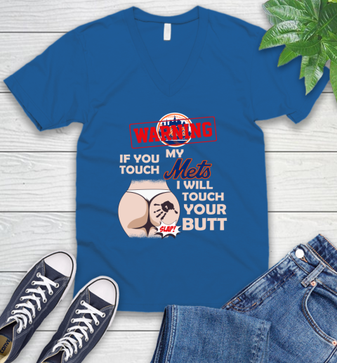 New York Mets MLB Baseball Warning If You Touch My Team I Will Touch My Butt V-Neck T-Shirt 5