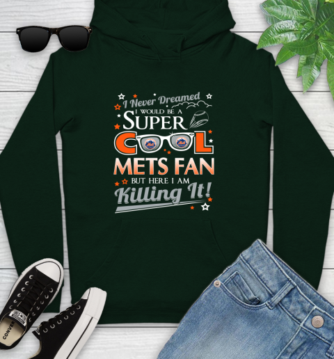 New York Mets MLB Baseball I Never Dreamed I Would Be Super Cool Fan Youth Hoodie 14