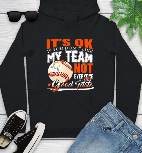 Miami Marlins MLB Baseball You Don't Like My Team Not Everyone Has Good Taste Youth Hoodie