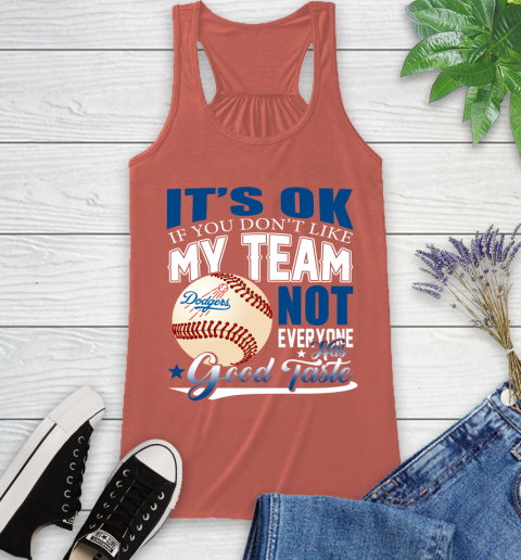 Los Angeles Dodgers MLB Baseball You Don't Like My Team Not Everyone Has Good Taste Racerback Tank 3