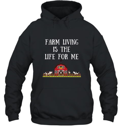Farm Living is the Life for Me Fun Farm T Shirt Hooded