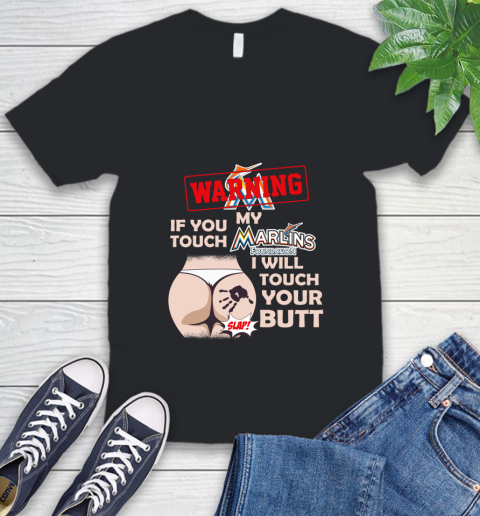 Miami Marlins MLB Baseball Warning If You Touch My Team I Will Touch My Butt V-Neck T-Shirt