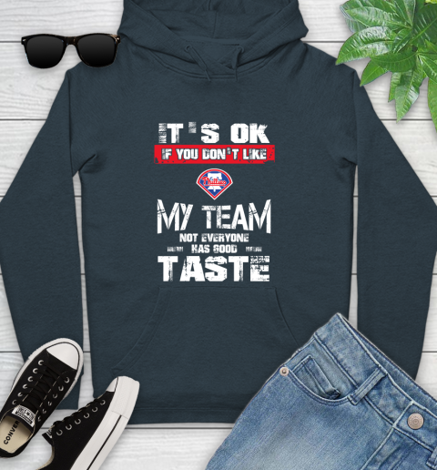 Philadelphia Phillies MLB Baseball It's Ok If You Don't Like My Team Not Everyone Has Good Taste Youth Hoodie 10