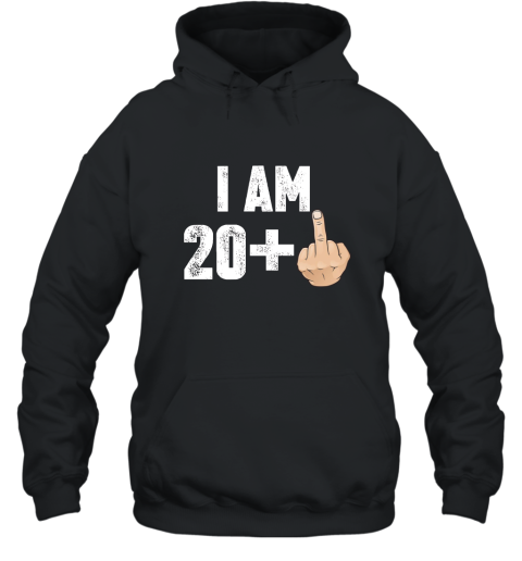 I Am 20 Middle Finger Funny 21st Birthday T Shirt Hooded