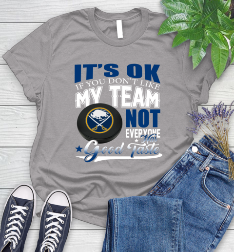 Buffalo Sabres NHL Hockey You Don't Like My Team Not Everyone Has Good Taste Women's T-Shirt 5