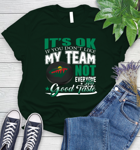 Minnesota Wild NHL Hockey You Don't Like My Team Not Everyone Has Good Taste Women's T-Shirt 6