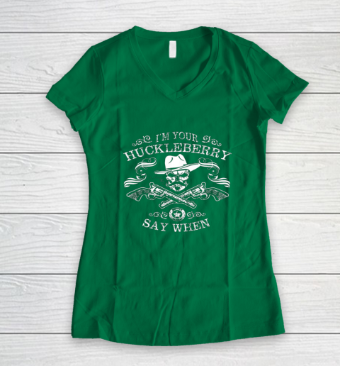 Say When Shirt I'm Your Huckleberry Say When Women's V-Neck T-Shirt 3