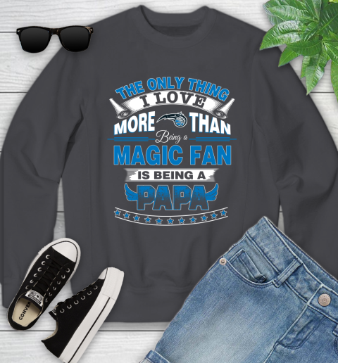 NBA The Only Thing I Love More Than Being A Orlando Magic Fan Is Being A Papa Basketball Youth Sweatshirt 5