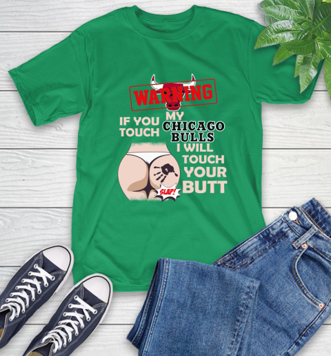 Chicago Bulls NBA Basketball Warning If You Touch My Team I Will Touch My Butt T-Shirt 7