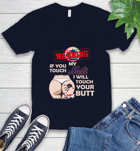 New York Mets MLB Baseball Warning If You Touch My Team I Will Touch My Butt V-Neck T-Shirt 2