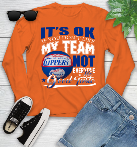 NBA It's Ok If You Don't Like My Team Los Angeles Clippers Not Everyone Has Good Taste Basketball Youth Long Sleeve 3