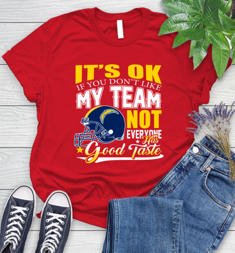 Los Angeles Chargers NFL Football You Don't Like My Team Not Everyone Has Good Taste Women's T-Shirt 14 Los Angeles Chargers NFL Football You Don't Like My Team Not Everyone Has Good Taste Women's T-Shirt - Image 14