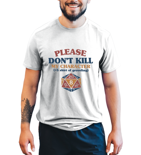 Dungeon And Dragon T Shirt, RPG Dice Games Tshirt, Please Don't Kill My Character T Shirt