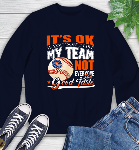 New York Mets MLB Baseball You Don't Like My Team Not Everyone Has Good Taste Sweatshirt 2