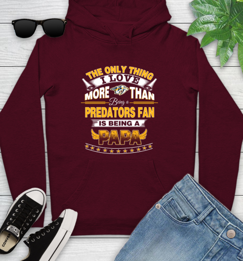 NHL The Only Thing I Love More Than Being A Nashville Predators Fan Is Being A Papa Hockey Youth Hoodie 7