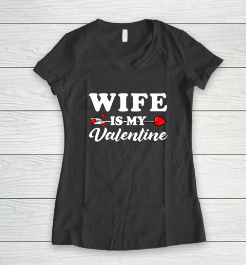 Funny Wife Is My Valentine Matching Family Heart Couples Women's V-Neck T-Shirt 4