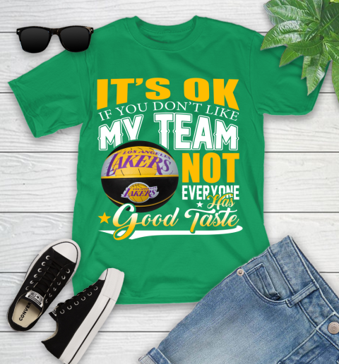 NBA It's Ok If You Don't Like My Team Los Angeles Lakers Not Everyone Has Good Taste Basketball Youth T-Shirt 8
