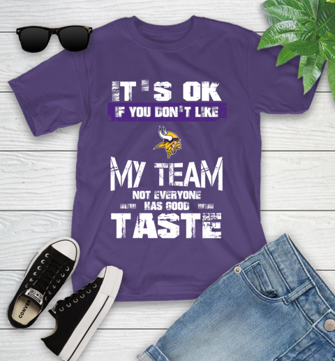Minnesota Vikings NFL Football It's Ok If You Don't Like My Team Not Everyone Has Good Taste Youth T-Shirt 3