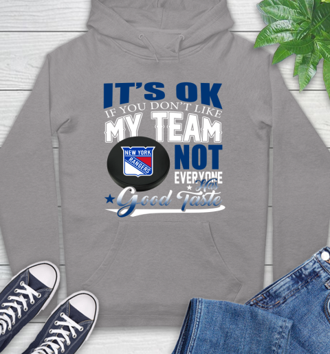 New York Rangers NHL Hockey You Don't Like My Team Not Everyone Has Good Taste Hoodie 6