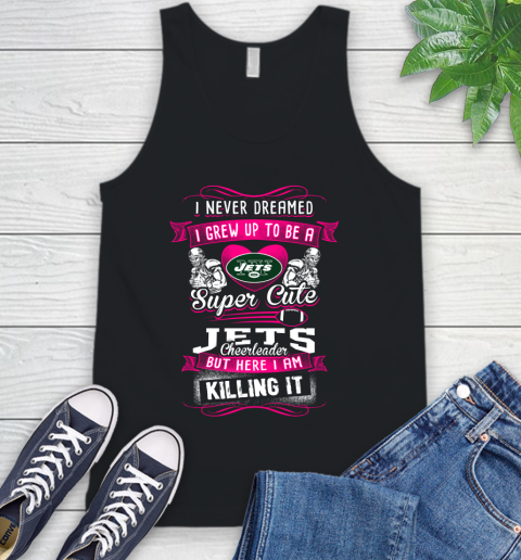 New York Jets NFL Football I Never Dreamed I Grew Up To Be A Super Cute Cheerleader Tank Top