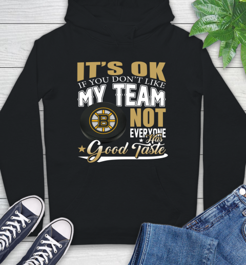 Boston Bruins NHL Hockey You Don't Like My Team Not Everyone Has Good Taste Hoodie