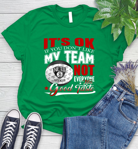 NBA It's Ok If You Don't Like My Team Brooklyn Nets Not Everyone Has Good Taste Basketball Women's T-Shirt 9