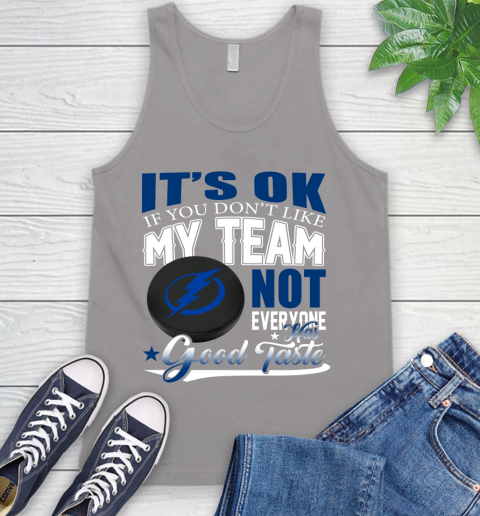Tampa Bay Lightning NHL Hockey You Don't Like My Team Not Everyone Has Good Taste Tank Top 3