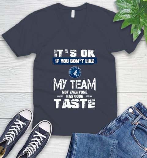Minnesota Timberwolves NBA Basketball It's Ok If You Don't Like My Team Not Everyone Has Good Taste V-Neck T-Shirt 8