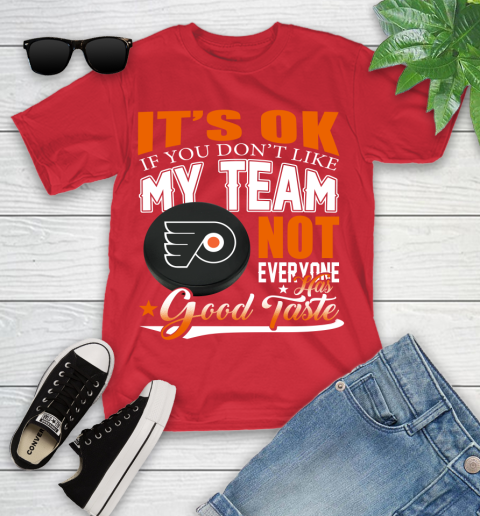Philadelphia Flyers NHL Hockey You Don't Like My Team Not Everyone Has Good Taste Youth T-Shirt 13