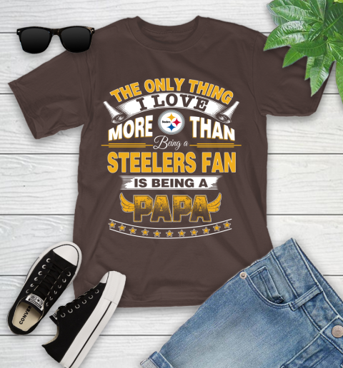 NFL The Only Thing I Love More Than Being A Pittsburgh Steelers Fan Is Being A Papa Football Youth T-Shirt 7