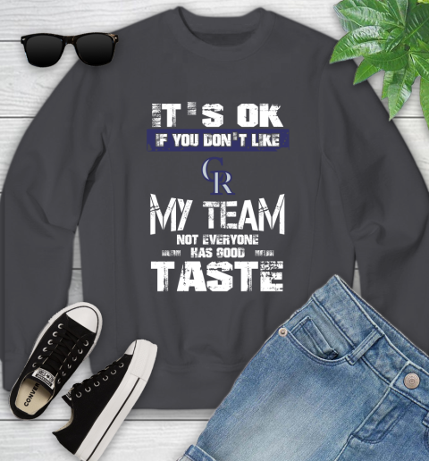 Colorado Rockies MLB Baseball It's Ok If You Don't Like My Team Not Everyone Has Good Taste Youth Sweatshirt 6 Colorado Rockies MLB Baseball It's Ok If You Don't Like My Team Not Everyone Has Good Taste Youth Sweatshirt - Image 6