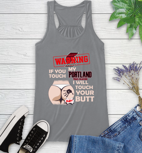 Portland Trail Blazers NBA Basketball Warning If You Touch My Team I Will Touch My Butt Racerback Tank 4