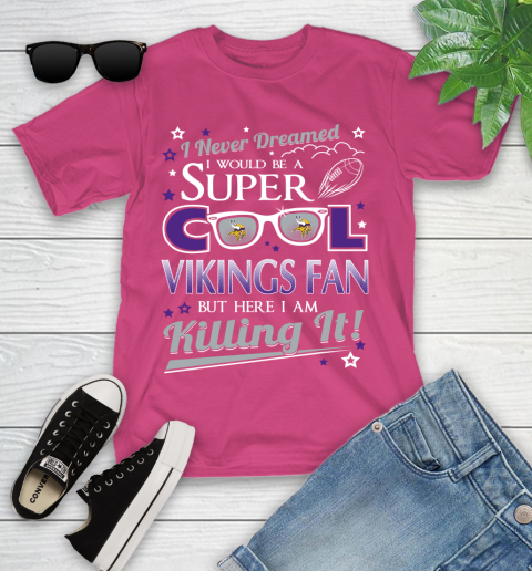 Minnesota Vikings NFL Football I Never Dreamed I Would Be Super Cool Fan Youth T-Shirt 11