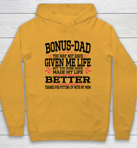 Bonus Dad May Not Have Given Me Life Made My Life Better Son Hoodie 10